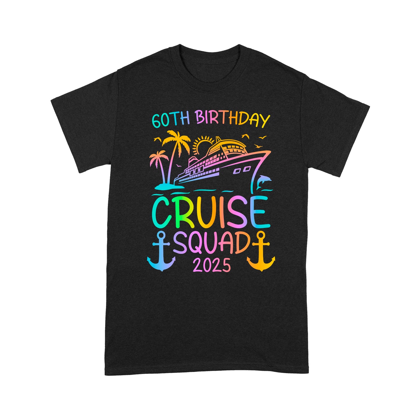 60th Birthday Cruise Squad 2025, Family Friends Cruise Summer Vacation Fun T-Shirt