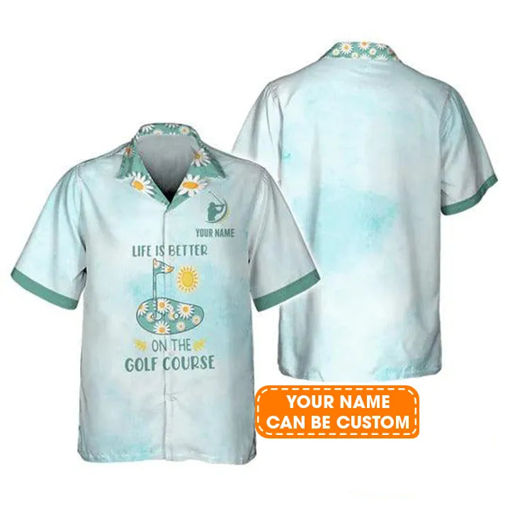 Golf Hawaiian Shirt Customized Name, Daisy Flowers, Life Is Better On The Golf Personalized Aloha Shirts For Men - Gift For Golf Lovers, Golfers