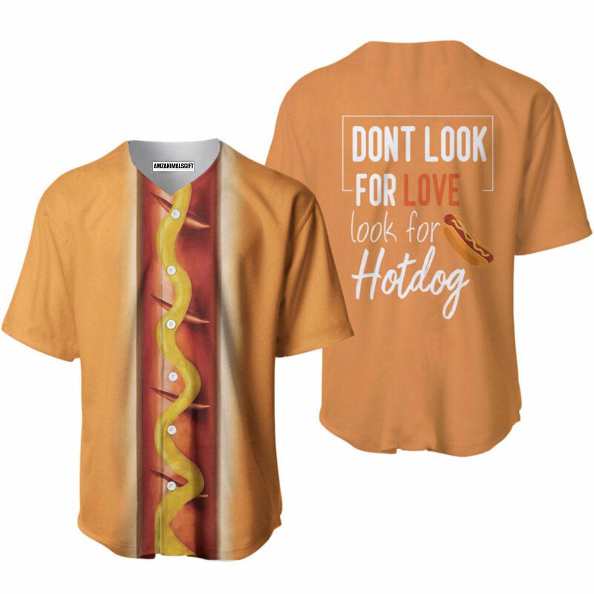 Baseball Jerseys, Hotdog Don’t Look For Love Baseball Jerseys For Men And Women - Perfect Gift For Friend, Family - Amzanimalsgift