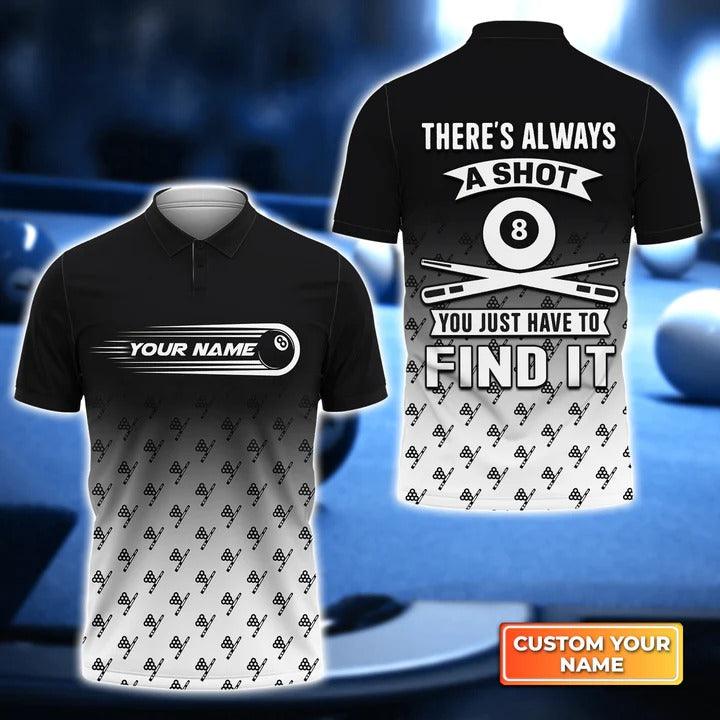 Customized Billiard Men Polo Shirts - Pool 8 Ball There's Always A Shot You Just Have To Find It Personalized Polo Shirts - Gift For Billiard Lovers - Amzanimalsgift