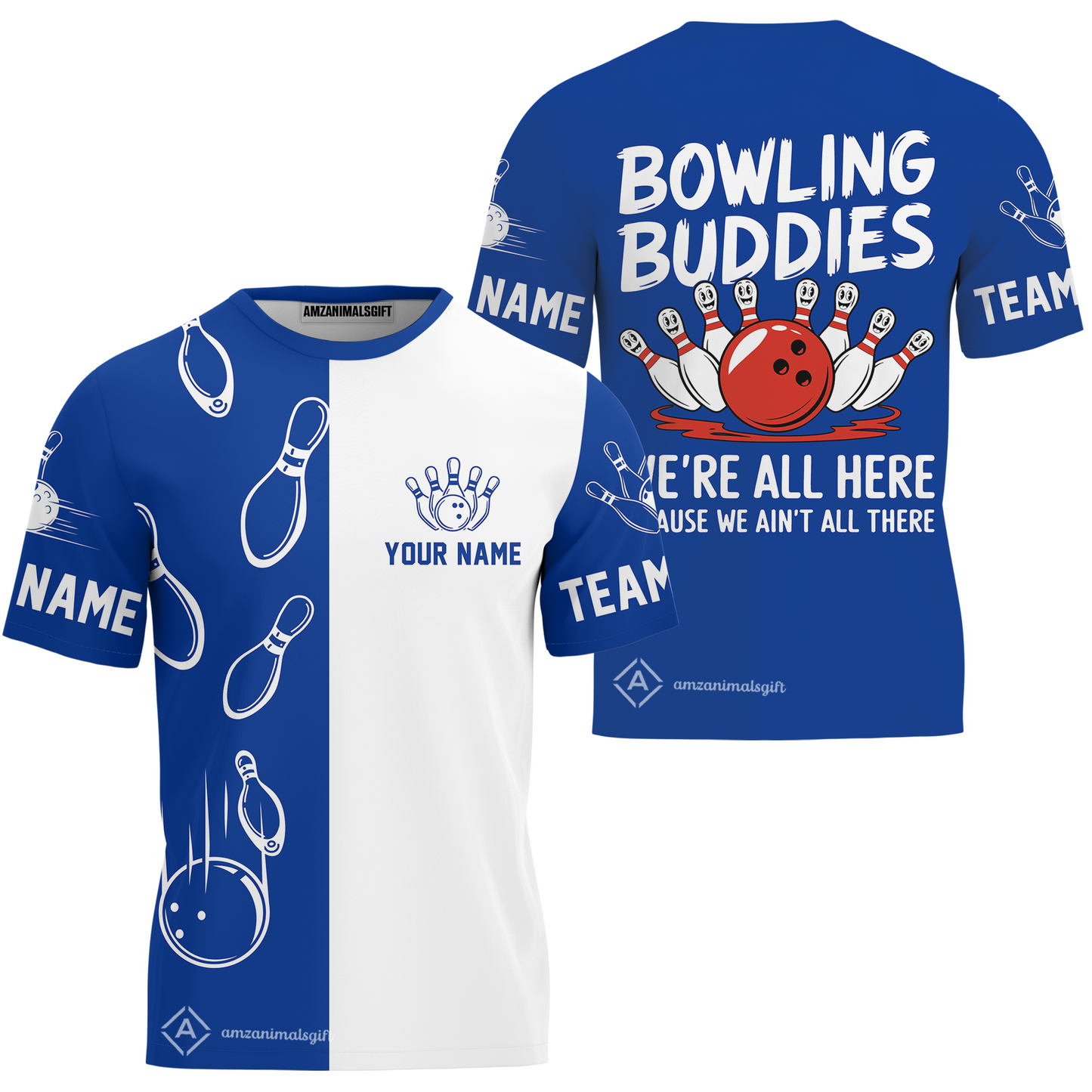 Customized Bowling Team T-Shirt, Bowling Buddies We're All Here Because We Ain't All There Personalized Name T-Shirt For Bowlers