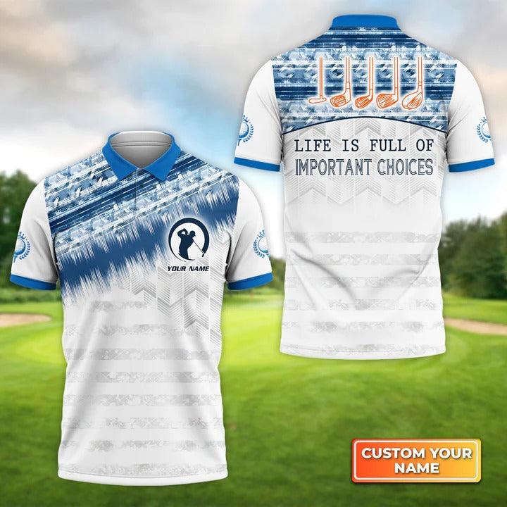 Customized Golf Men Polo Shirts, Golf Clubs, Life Is Full Of Important Choices, Personalized Golf Polo Shirt For Men - Best Gift For Golf Lovers, Golfers - Amzanimalsgift