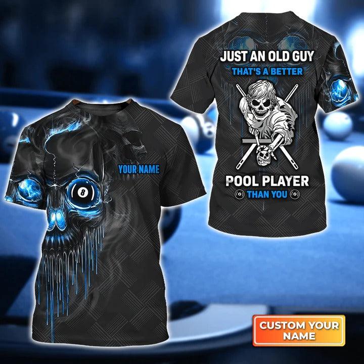 Customized Name Billiard T Shirt, Skull Just An Old Guy Thats A Better Pool Player Than You Personalized Billiard T Shirt - Gift For Billiard Lovers - Amzanimalsgift