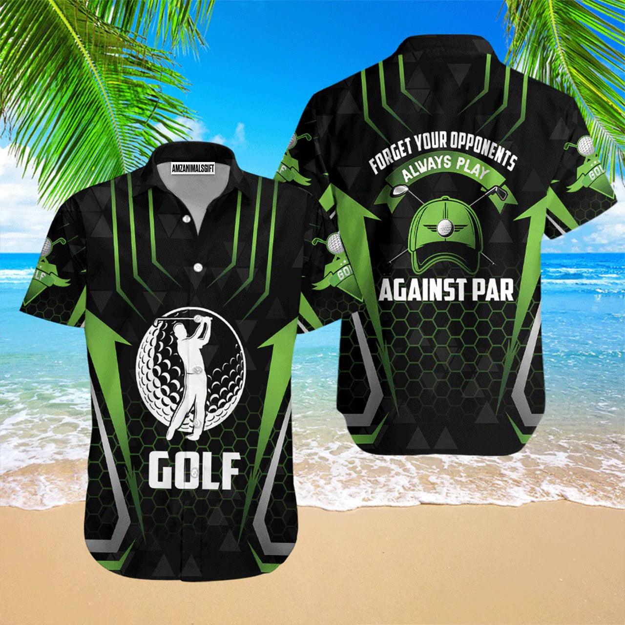 Golf Hawaiian Shirt, Golf Forget Your Opponents Always Play Against Par Aloha Hawaiian Shirts For Men and Women - Gift For Golfer, Friend, Family - Amzanimalsgift