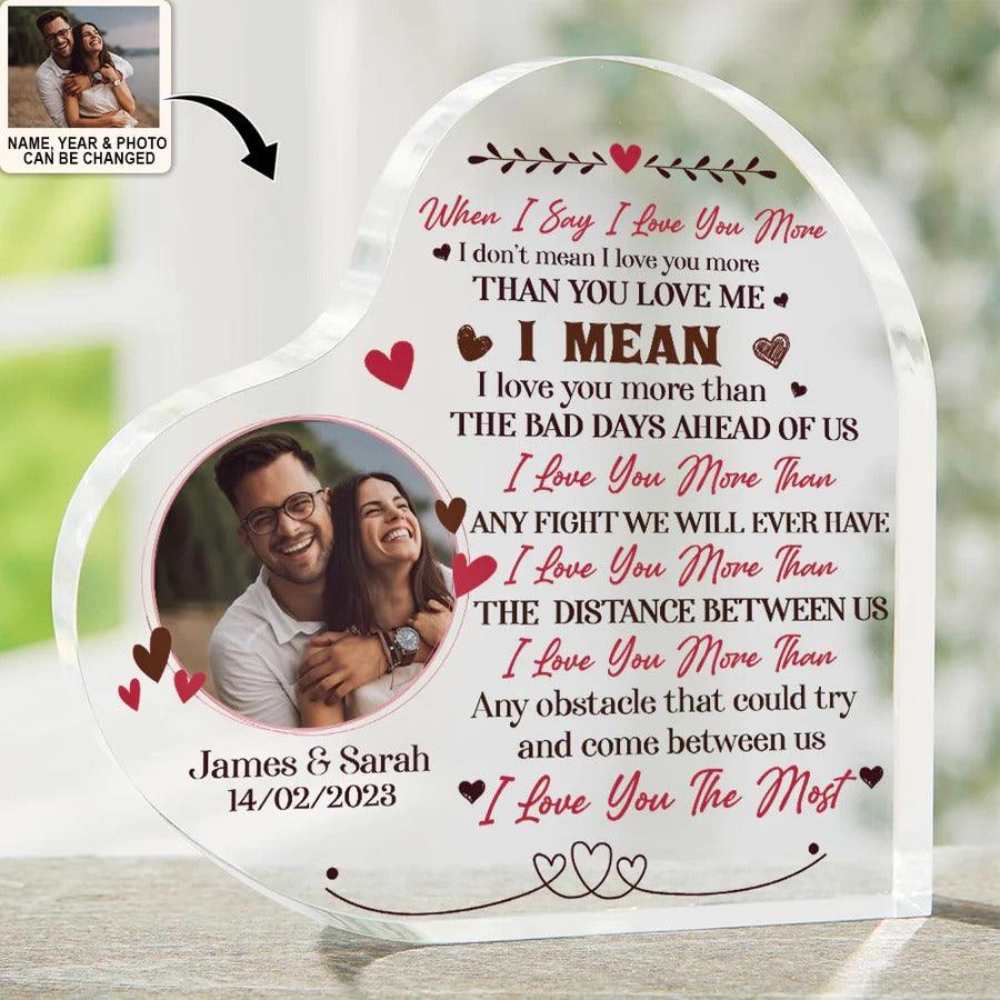 Heart Shaped Acrylic Plaque For Couple - When I Say I Love You More I Don't Mean I Love You More Personalized Shaped Acrylic Plaque - Perfect Gift For Couple, Valentine - Amzanimalsgift