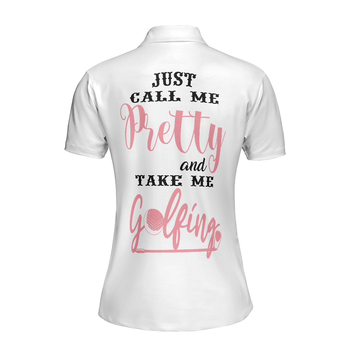 Golf Women Polo Shirt, Just Call Me Pretty And Take Me Golfing Women Polo Shirts, Best Gift For Female Golfers, Golf Lovers, Ladies