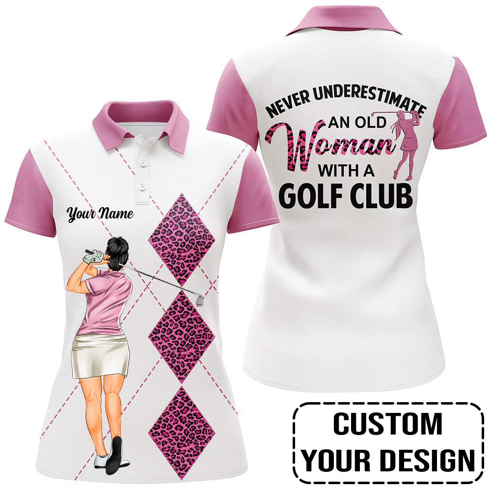 Golf Custom Women Polo Shirt, Never Underestimate an old Woman With A Golf Club Personalized Women Polo Shirt