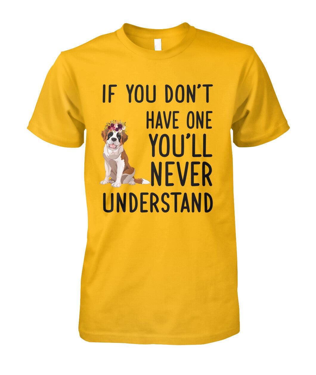 St. Bernard Unisex T Shirt - St. Bernard If You Don't Have One You'll Never Understand Unisex T Shirt - Gift For St. Bernard Lovers, Family, Friends - Amzanimalsgift