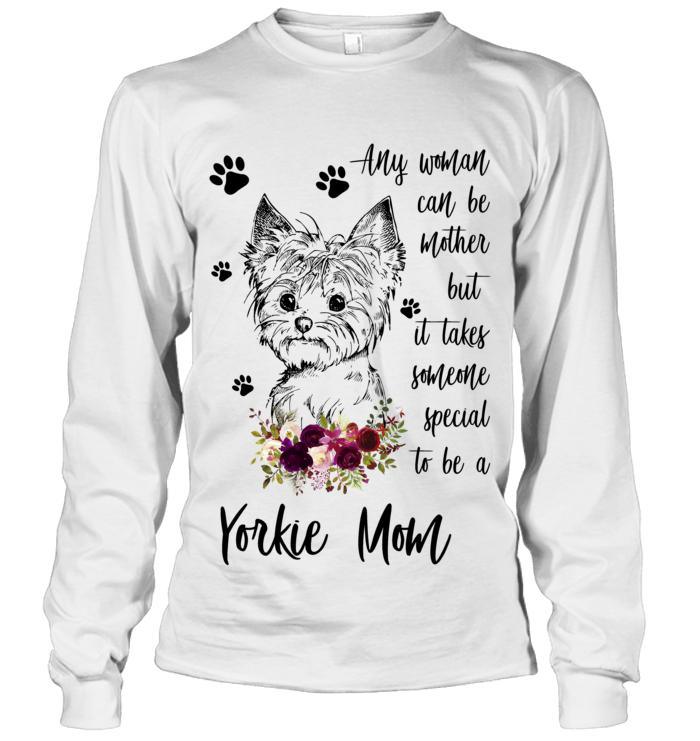 Yorkie Unisex Long Sleeve - Yorkie Any Woman Can Be Mother But It Takes Someone Special To Be A Yorkie Mom Unisex Long Sleeve - Gift For Yorkie Lovers - Amzanimalsgift