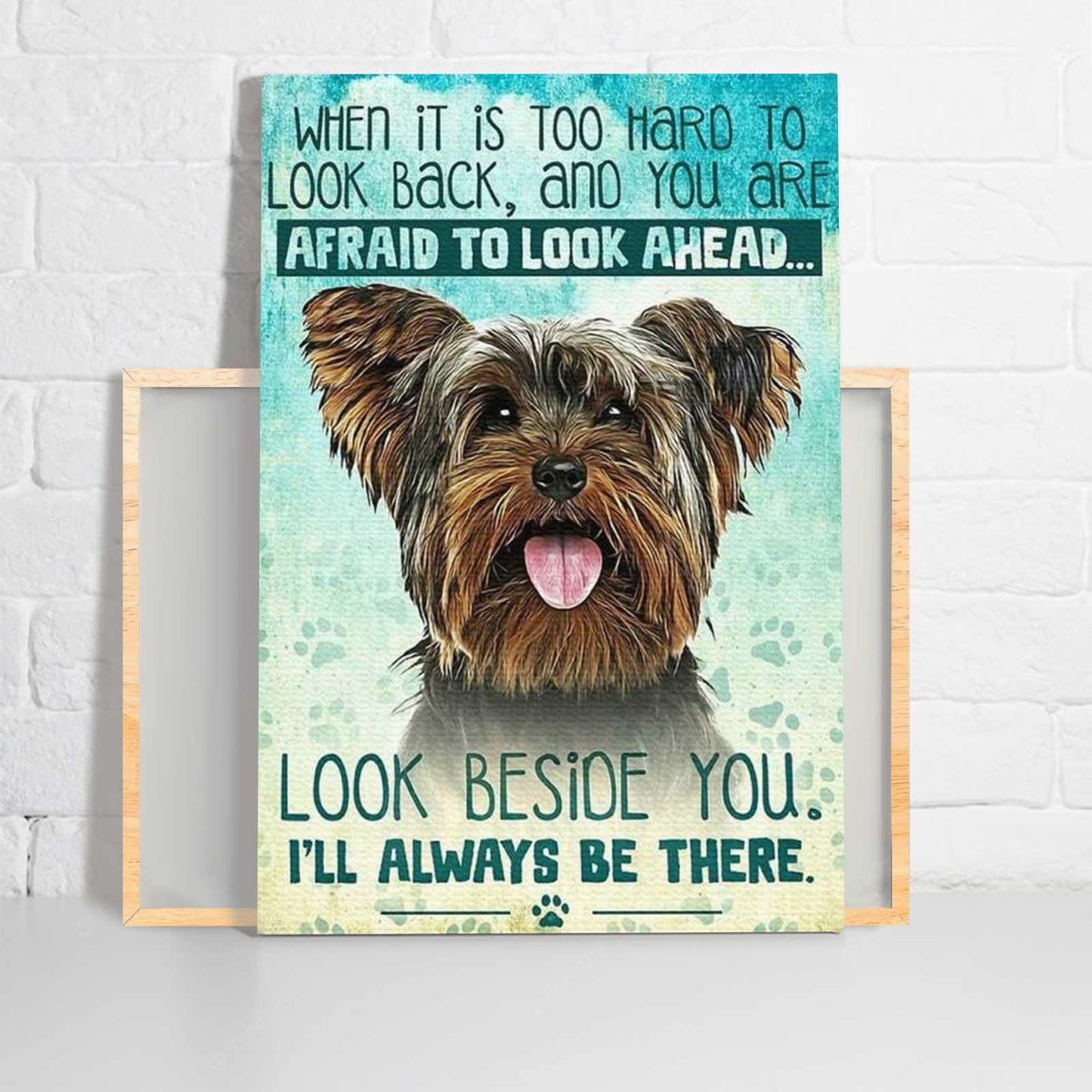 Yorkshire Portrait Canvas - Yorkie Look Beside You I'll Always Be There Portrait Canvas - Gift For Dog Lovers, Yorkie Owner, Friends, Family - Amzanimalsgift