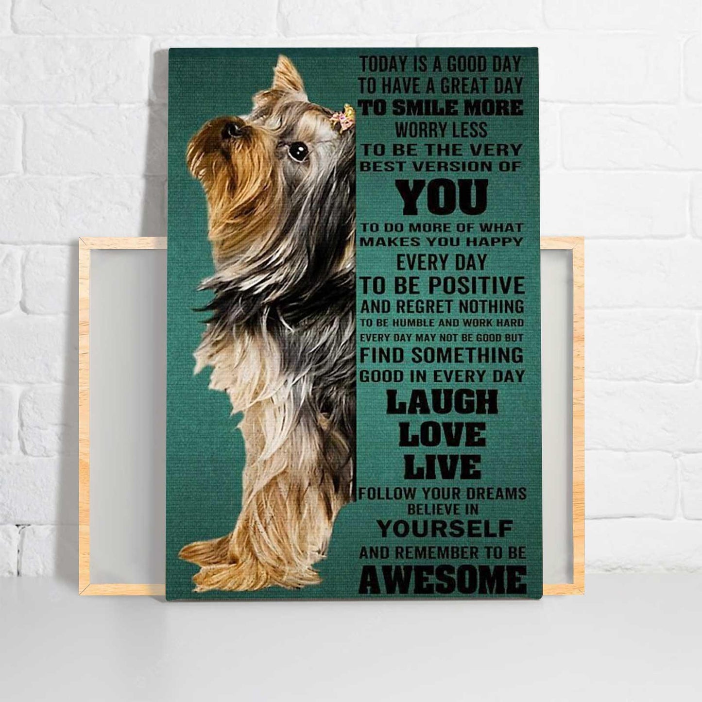 Yorkshire Portrait Canvas - Yorkie Today Is A Good Day Laugh Love Live To Be Awesome Portrait Canvas - Gift For Dog Lovers, Friends, Family - Amzanimalsgift