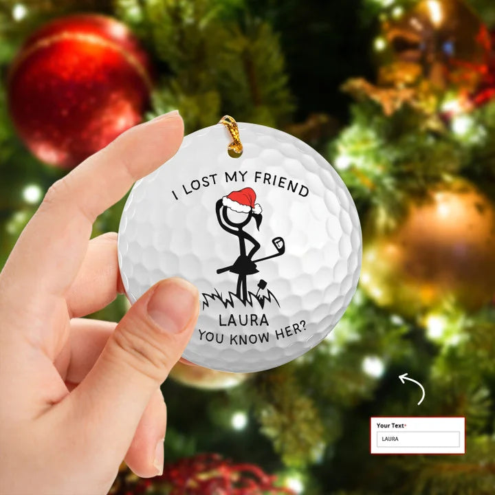 Custom Name I Lost My Friend Women Golf Stick Man Circle Ceramic Ornament, Christmas Golf Ceramic Ornament - Best Gift For Golf Lovers, Christmas