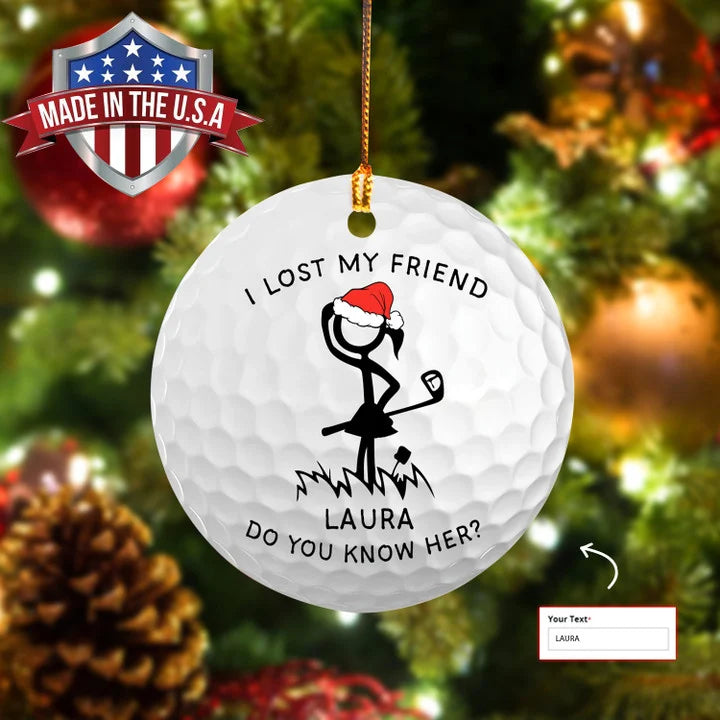Custom Name I Lost My Friend Women Golf Stick Man Circle Ceramic Ornament, Christmas Golf Ceramic Ornament - Best Gift For Golf Lovers, Christmas