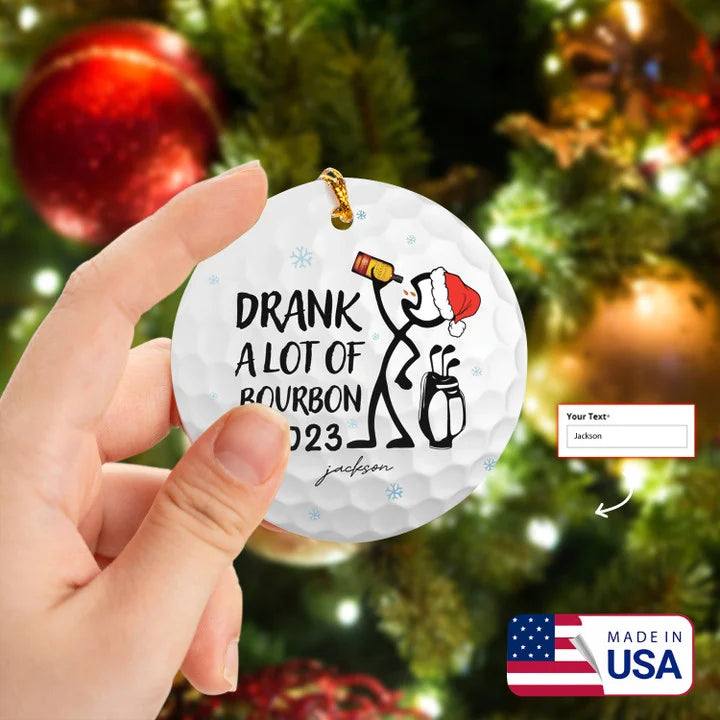 Custom Name Drank A Lot Of Bourbon Circle Ceramic Ornament, Christmas Golf Ceramic Ornament - Best Gift For Golf Lovers, New Year, Christmas