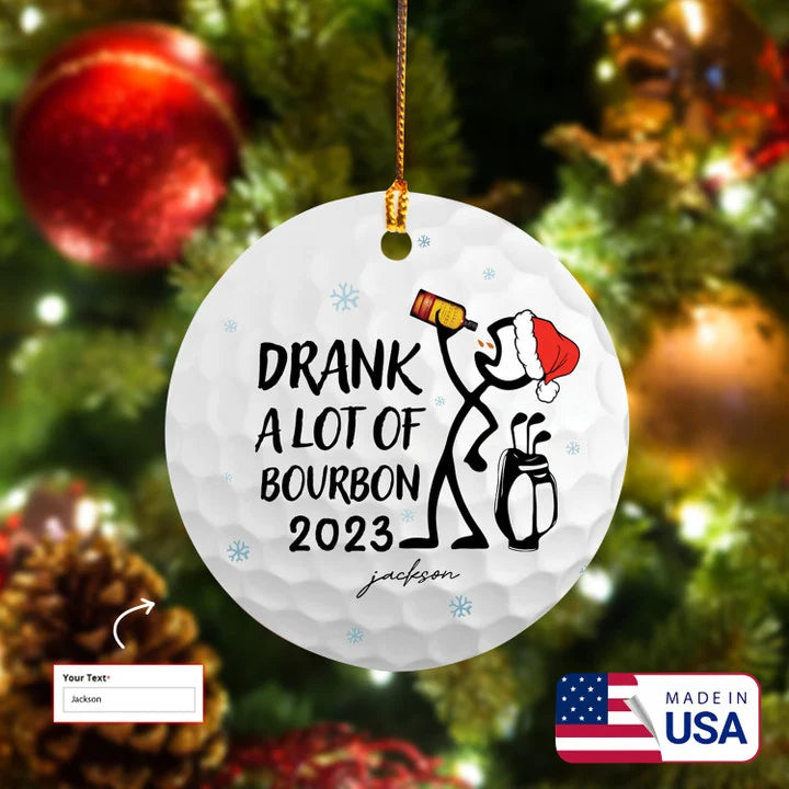 Custom Name Drank A Lot Of Bourbon Circle Ceramic Ornament, Christmas Golf Ceramic Ornament - Best Gift For Golf Lovers, New Year, Christmas