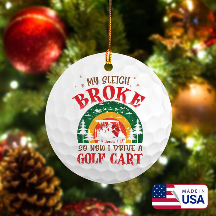 My Sleigh Broke Golf Cart Women Golf Ceramic Ornament - Best Gift For Golf Lovers, New Year, Christmas