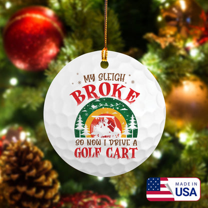 My Sleigh Broke Golf Cart Women Golf Ceramic Ornament - Best Gift For Golf Lovers, New Year, Christmas