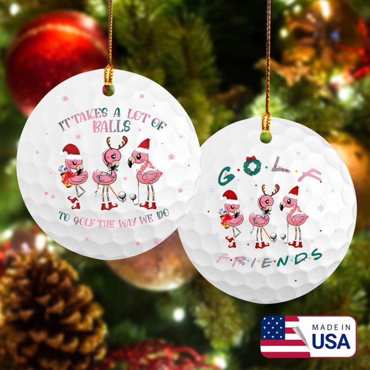 Flamingo Golf Friends It Takes A Lot Of Balls Golf Ceramic Ornament 2-sides - Best Gift For Golf Lovers, New Year, Christmas