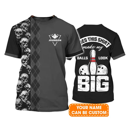 Bowling Custom Name T Shirt, Bowling Skull, Does This Shirt Make My Ball Look Big Personalized T-Shirt For Men, Gift For Bowling Lovers, Bowlers