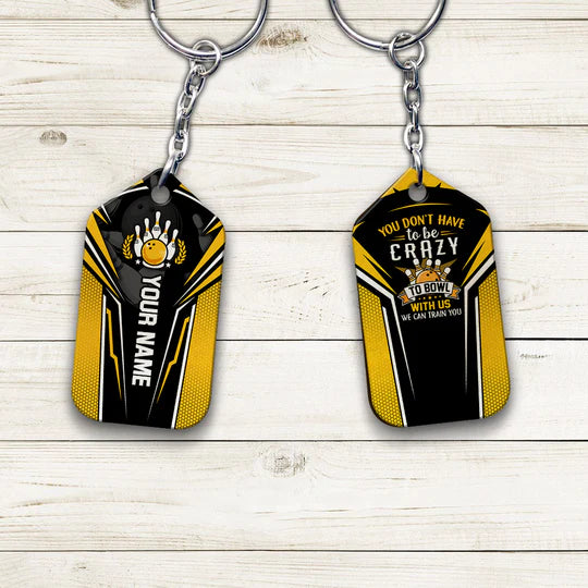 Custom Name Yellow Bowling You Don't Have To Be Crazy Acrylic Keychain - Christmas Gift For Bowling Lovers, Bowling Team Players