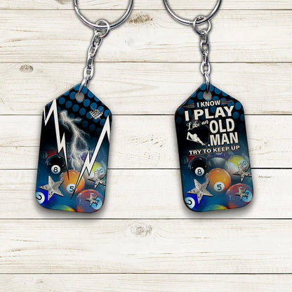 I Know I Play Like An Old Man Try To Keep Up Billiard Acrylic Keychain - Christmas Gift For Billiard Lovers, Billiard Players