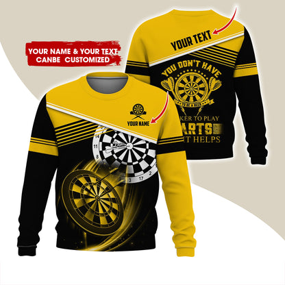 Personalized Name & Text Darts Sweatshirt, Customized You Don't Have Darts Sweatshirt For Men & Women - Gift For Darts Lovers, Darts Players