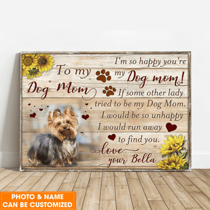 Personalized Dog Canvas, Dog Mom Gift, I'm So happy You're My Dog Mom, Perfect Gift For Dog Lovers, Friend, Family