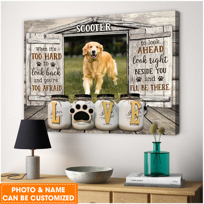 Personalized Dog Landscape Canvas, Custom Your Pet Photo wood window, It's Too Hard to look back Canvas, Perfect Gift For Dog Lovers, Friend, Family