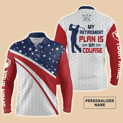 Custom Golf Long Sleeve Men Polo Shirt,Custom Name American Flag Apparel,My Retirement Plan Is On Course Polo Shirt For Men, Golf Lover