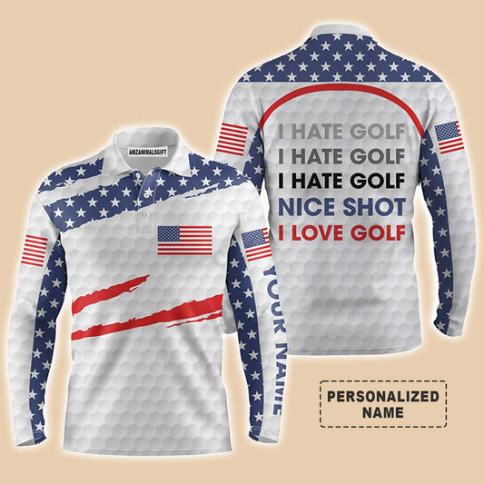 Custom Golf Long Sleeve Men Polo Shirt - American Flag Patriot Custom Name Apparel - I Hate Golf Nice Shot I Love Golf Men Polo Shirt - Perfect Polo Shirt For Men, Golfers