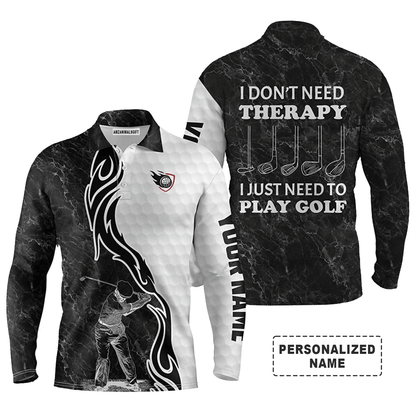 Custom Golf Long Sleeve Men Polo Shirt - I Don't Need Therapy, I Just Need To Play Golf Men Black White Golf Polo Shirt - Perfect Polo Shirt For Men