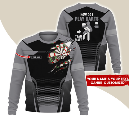 Customized Name Darts Sweatshirt, How Do I Play Darts Sweatshirt For Men & Women, Perfect Gift For Darts Lovers, Friend, Family