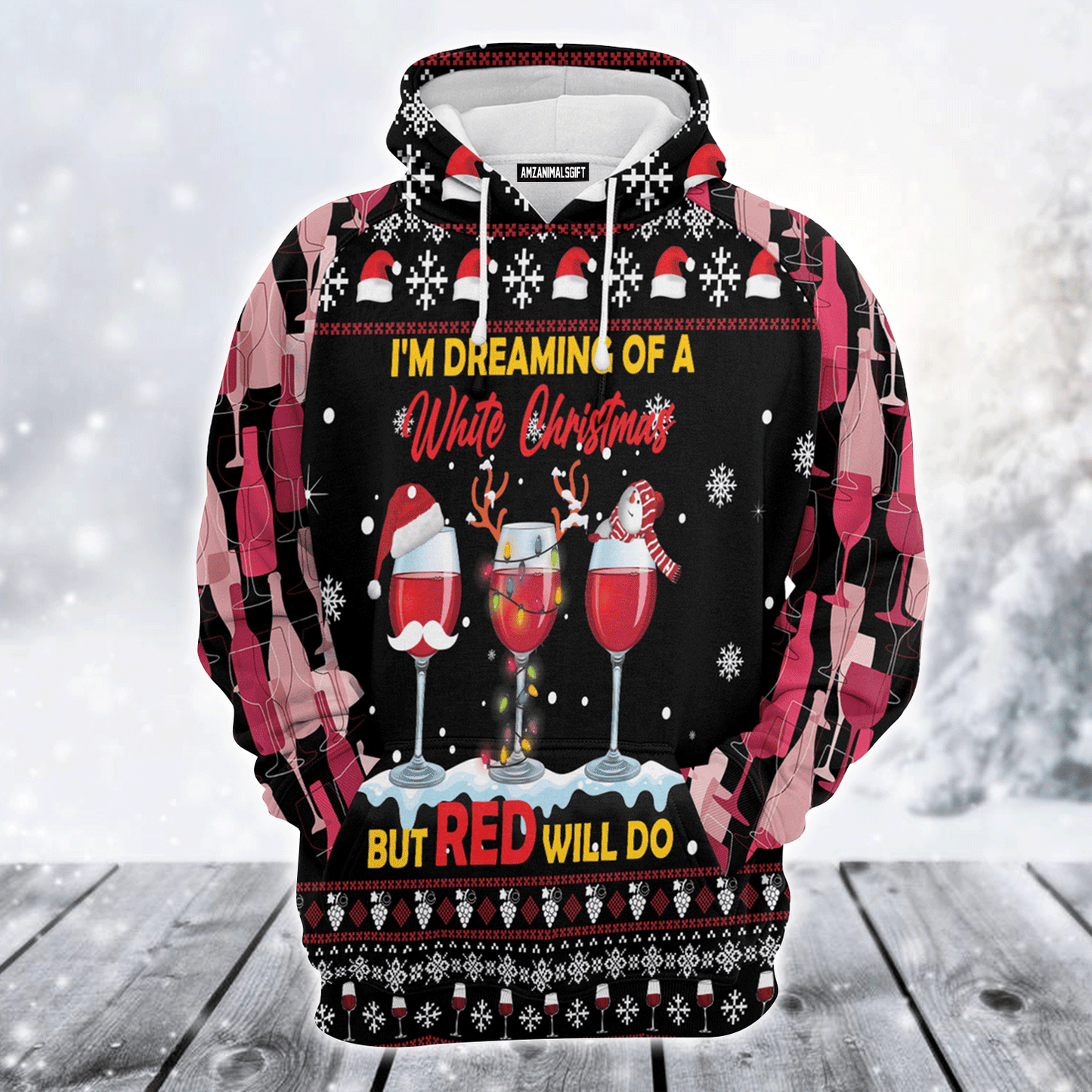 Wine Claus Premium Christmas Hoodie, I'm Dreaming Of A White Christmas But REd will Do Unisex Hoodie For Men & Women - Perfect Gift For Christmas, Wine Lovers