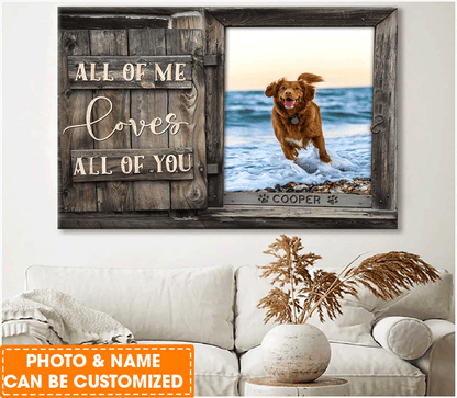 Personalized Dog Landscape Canvas, Custom Pet Photo Gifts All Of Me Loves All Of You Canvas, Perfect Gift For Dog Lovers, Friend, Family