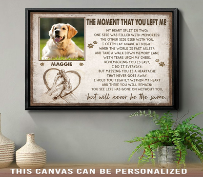 Personalized Pet Photo Gifts, The Moment That You Left Me Canvas, Memorial Gift Ideas For Loss Of Pet Gift For Grieving Dog Owner, Friends, Family