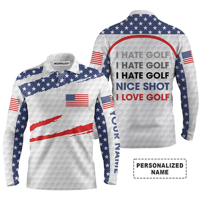 Custom Golf Long Sleeve Men Polo Shirt - American Flag Patriot Custom Name Apparel - I Hate Golf Nice Shot I Love Golf Men Polo Shirt - Perfect Polo Shirt For Men, Golfers