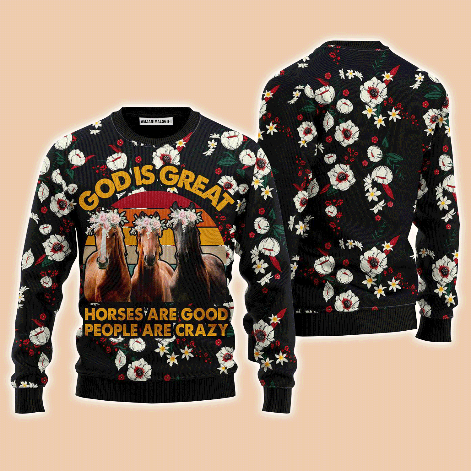 God Is Great Sweater Horses Are Good, People Are Crazy, Ugly Sweater For Men & Women, Perfect Outfit For Christmas New Year Autumn Winter