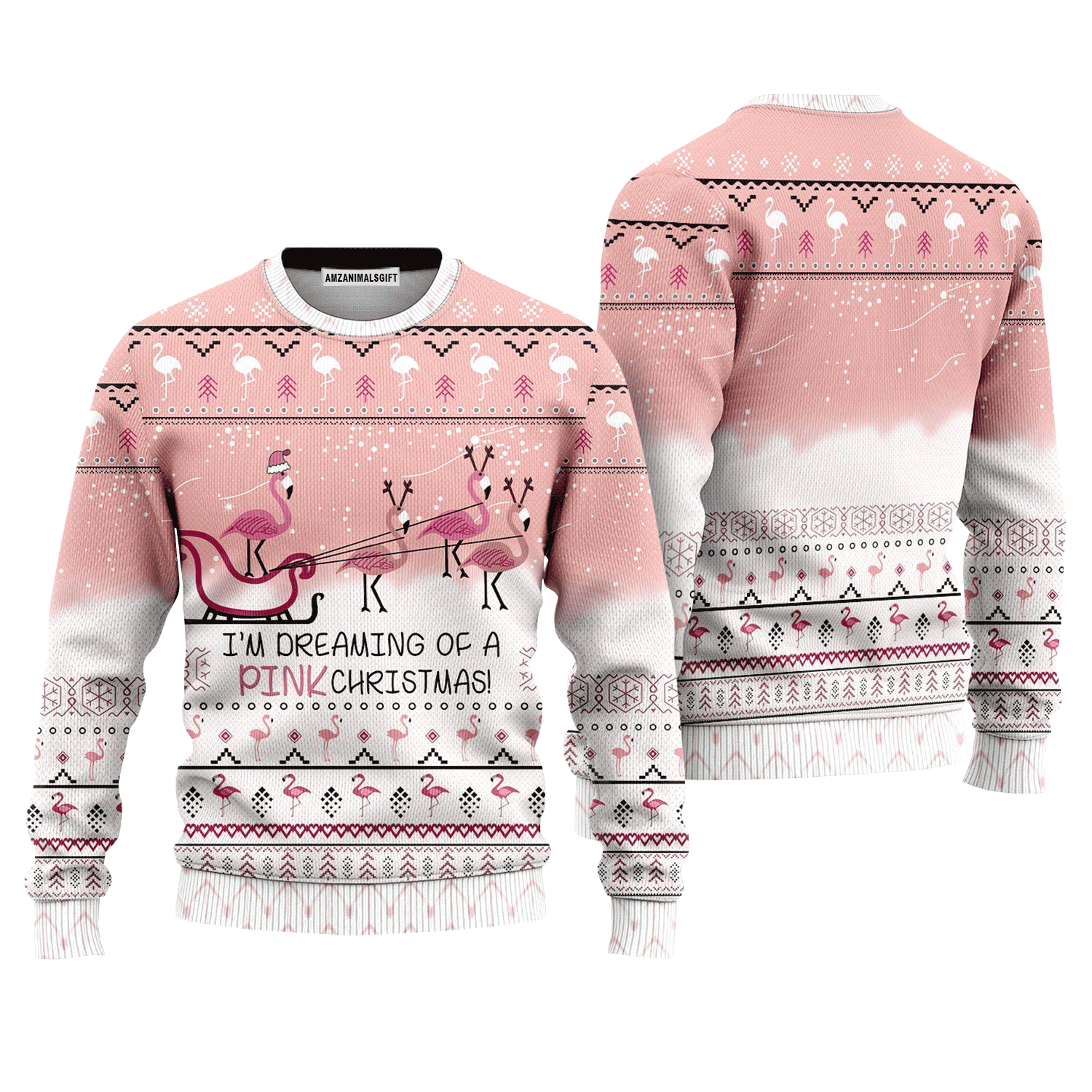 Flamingo Dream Sweater I'm Deraming Of A Pink Christmas, Ugly Sweater For Men & Women, Perfect Outfit For Christmas New Year Autumn Winter