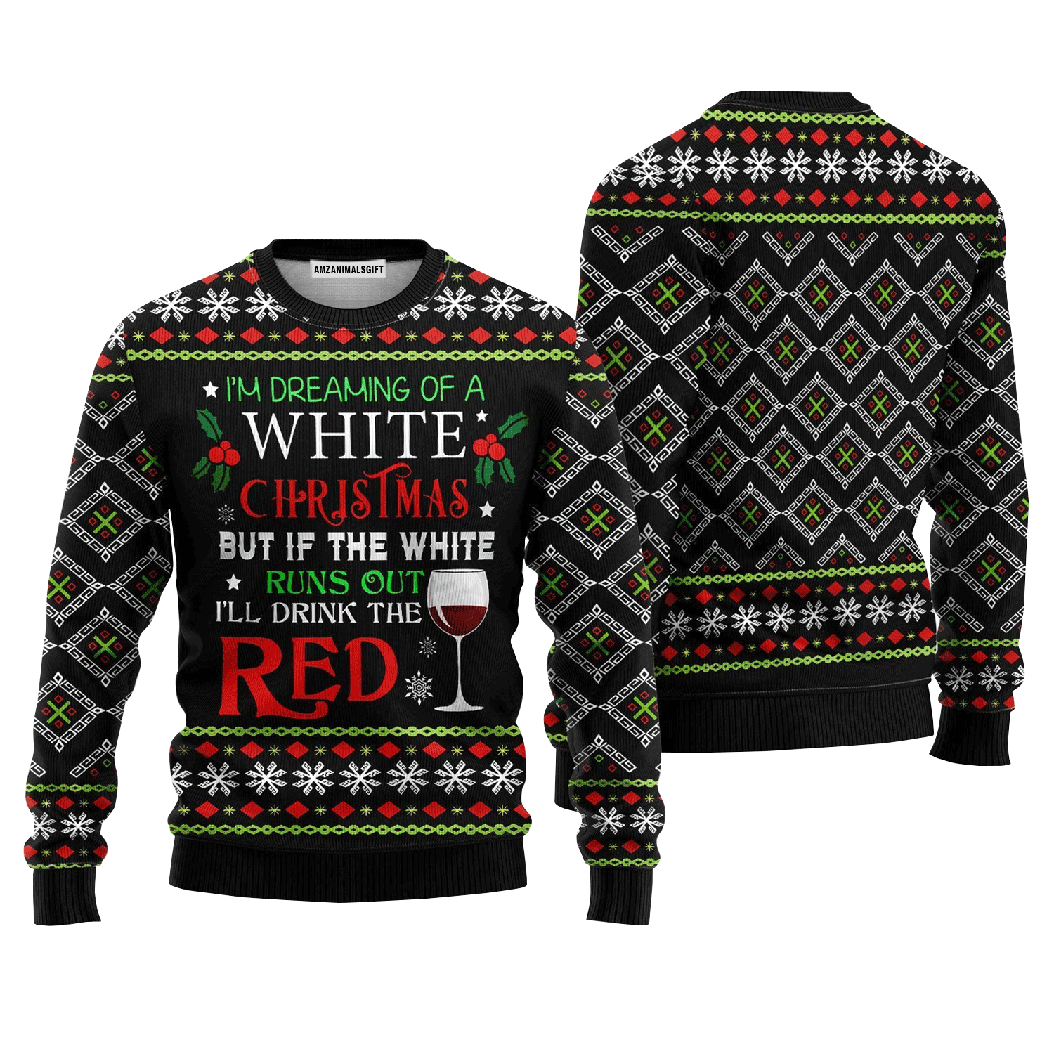 Wine Sweater I'm Dreaming Of A White Christmas, Ugly Sweater For Men & Women, Perfect Outfit For Christmas New Year Autumn Winter