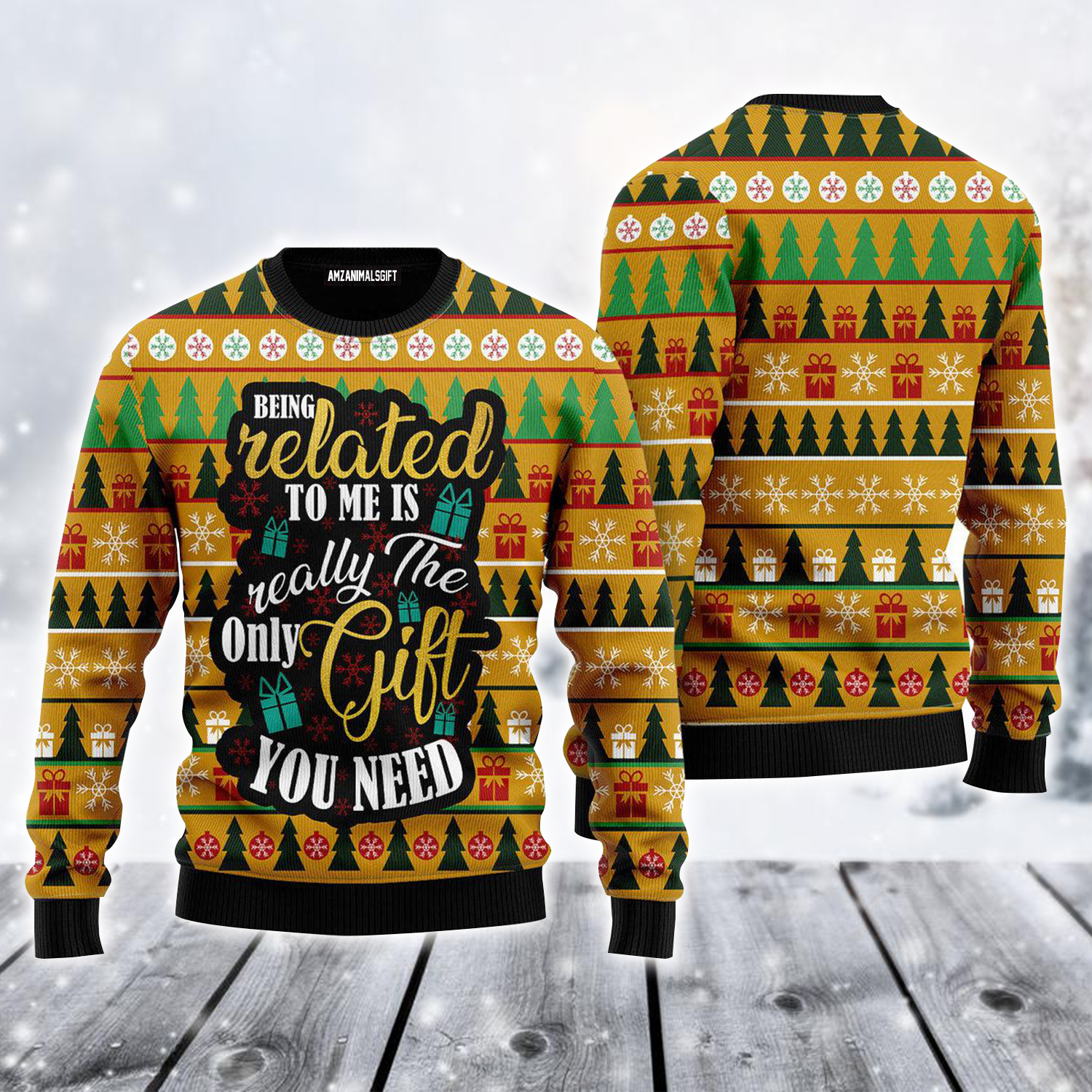 Christmas Gift Ugly Sweater, Being Related To Me Is Really The Only Gift Ugly Sweater For Men & Women, Perfect Gift For Christmas, Friends, Family