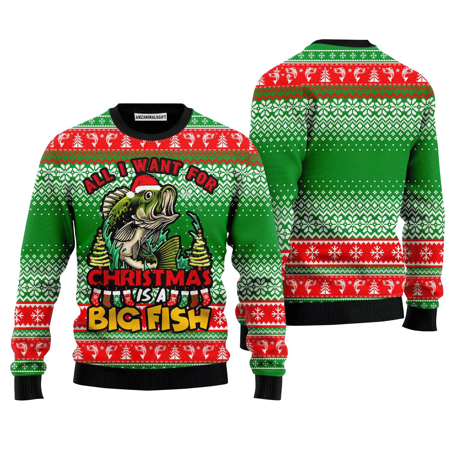 Fishing Sweater All I Want For Christmas Is A Big Fish, Ugly Sweater For Men & Women, Perfect Outfit For Christmas New Year Autumn Winter