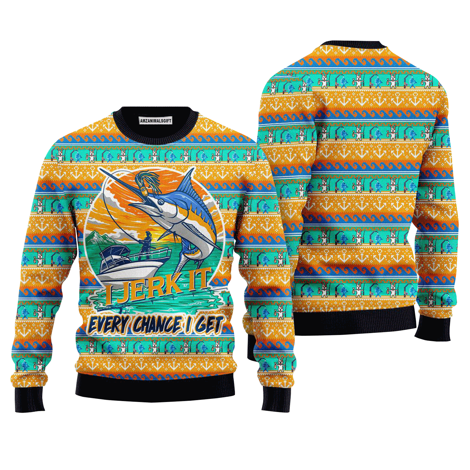 Fishing Sweater I Jerk It Every Change I Get, Ugly Sweater For Men & Women, Perfect Outfit For Christmas New Year Autumn Winter