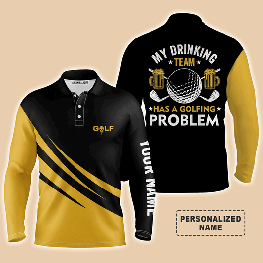 Custom Golf Long Sleeve Men Polo Shirt - Beer And Golf Men Polo Shirt, My Drinking Team Has A Golfing Problem- Perfect Polo Shirt For Men, Golf Lover