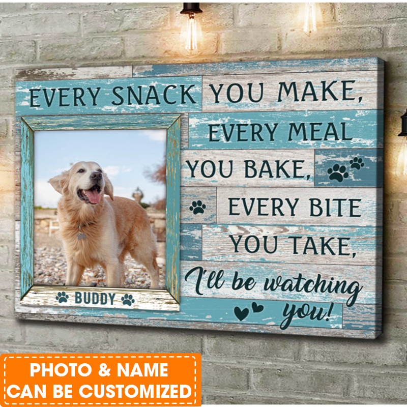 Personalized Dog Landscape Canvas, Custom Pet Photo, Every Snack You Make Canvas, Perfect Gift For Dog Lovers, Friend, Family