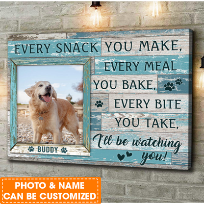 Personalized Dog Landscape Canvas, Custom Pet Photo, Every Snack You Make Canvas, Perfect Gift For Dog Lovers, Friend, Family