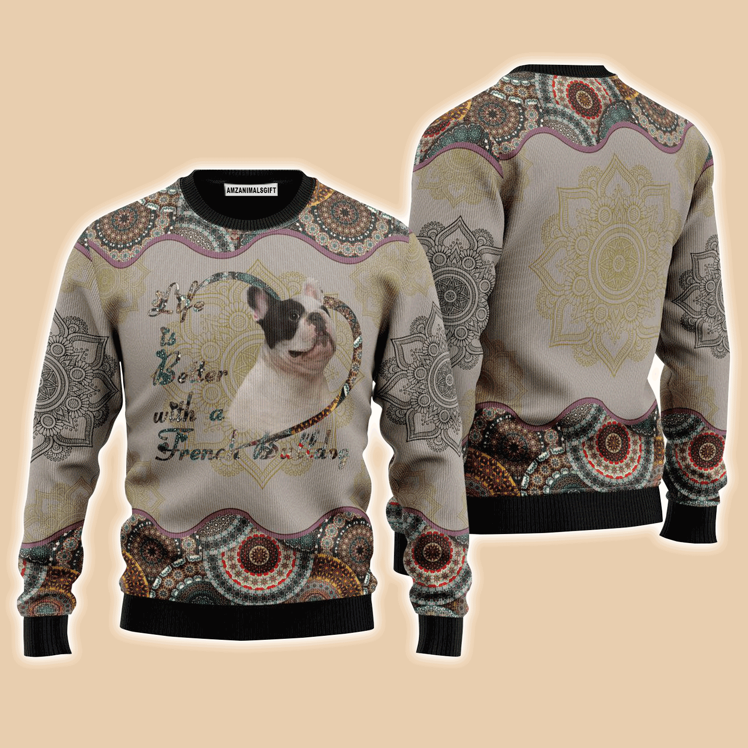 French Bulldog Dog Sweater Life Is Better With A French Bulldog, Ugly Sweater For Men & Women, Perfect Outfit For Christmas New Year Autumn Winter
