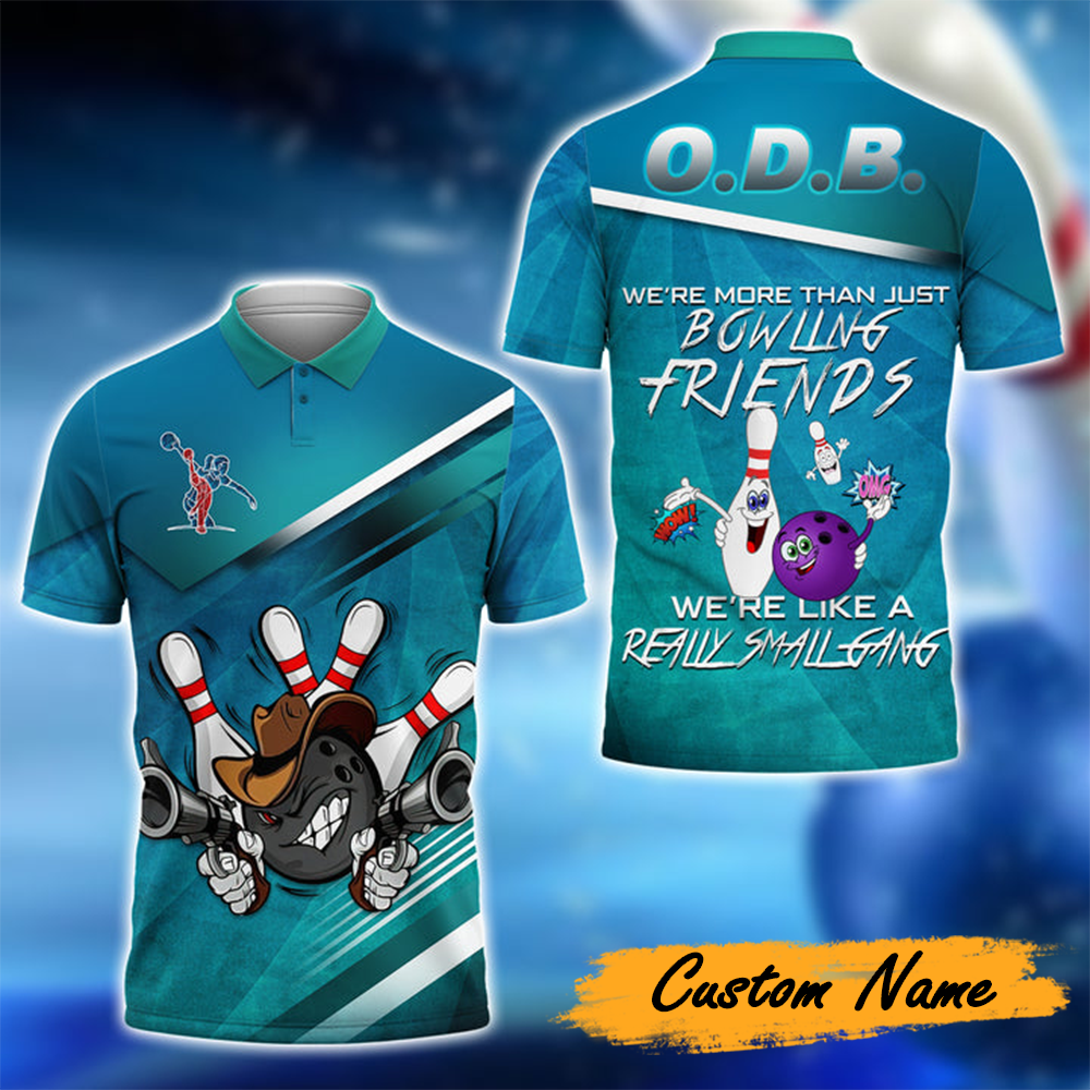 Customized Bowling Polo Shirt - We're More Than Just Bowling Friends We're Like A Really Small Gang Bowling Polo Shirt For Bowling Lovers