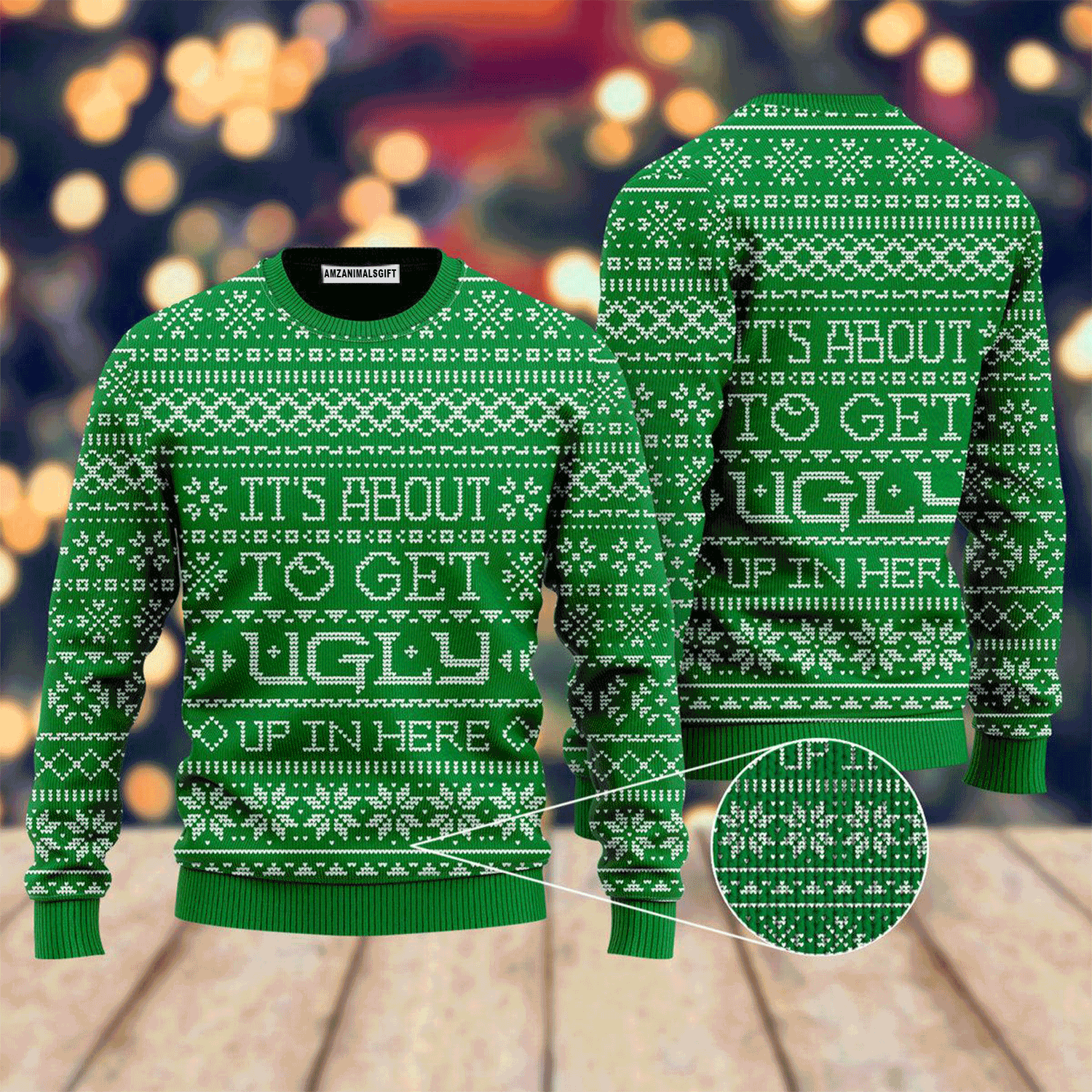 Snow Pattern Sweater It's About To Get Ugly Up In Here, Ugly Sweater For Men & Women, Perfect Outfit For Christmas New Year Autumn Winter