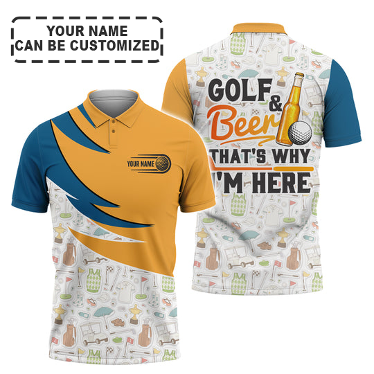 Personalized Golf Men Polo Shirt - Custom Name Golf and Beer That's Why I'm Here Men Polo Shirt For Golf and Beer Lover