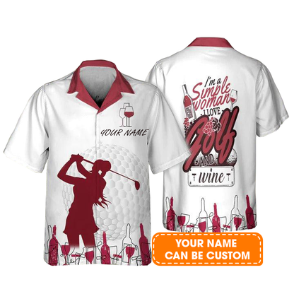 Golf Hawaiian Shirt Customized Name, Golf And Wine Personalized I'm A Simple Woman Hawaiian Shirt For Men - Perfect Gift For Golf Lovers, Golfers